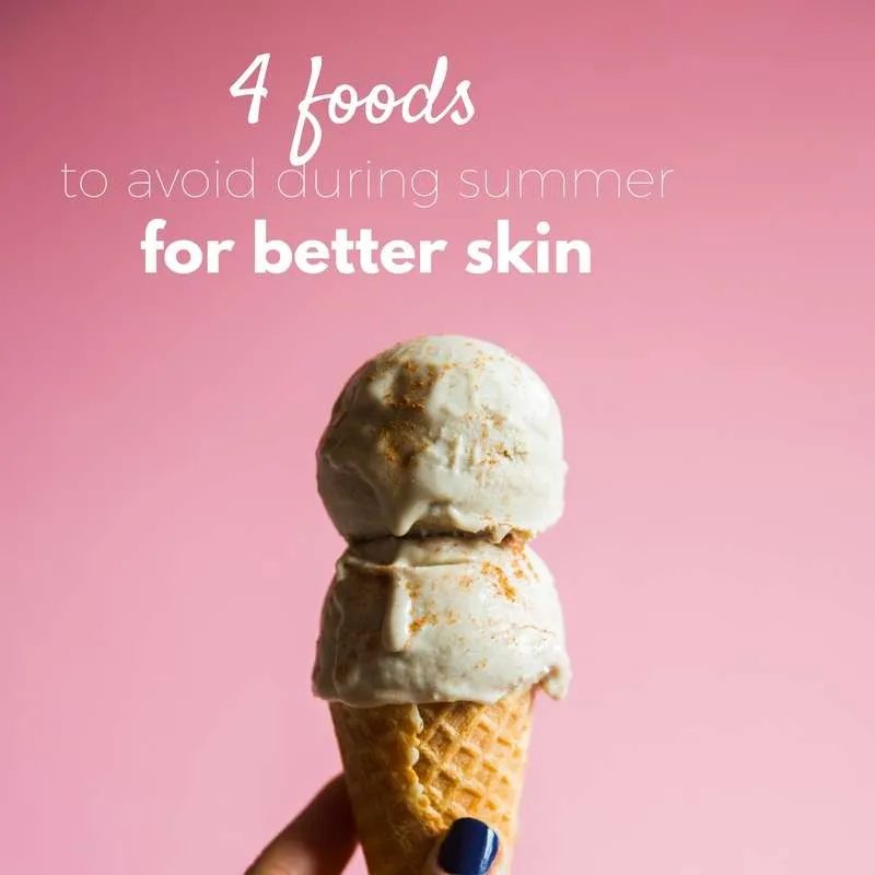 what to eat for glowing skin - avoid these 4 foods during summer