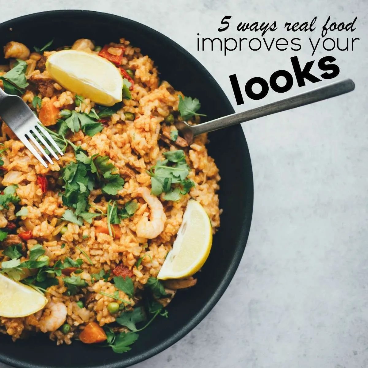 5 ways real food improves your looks