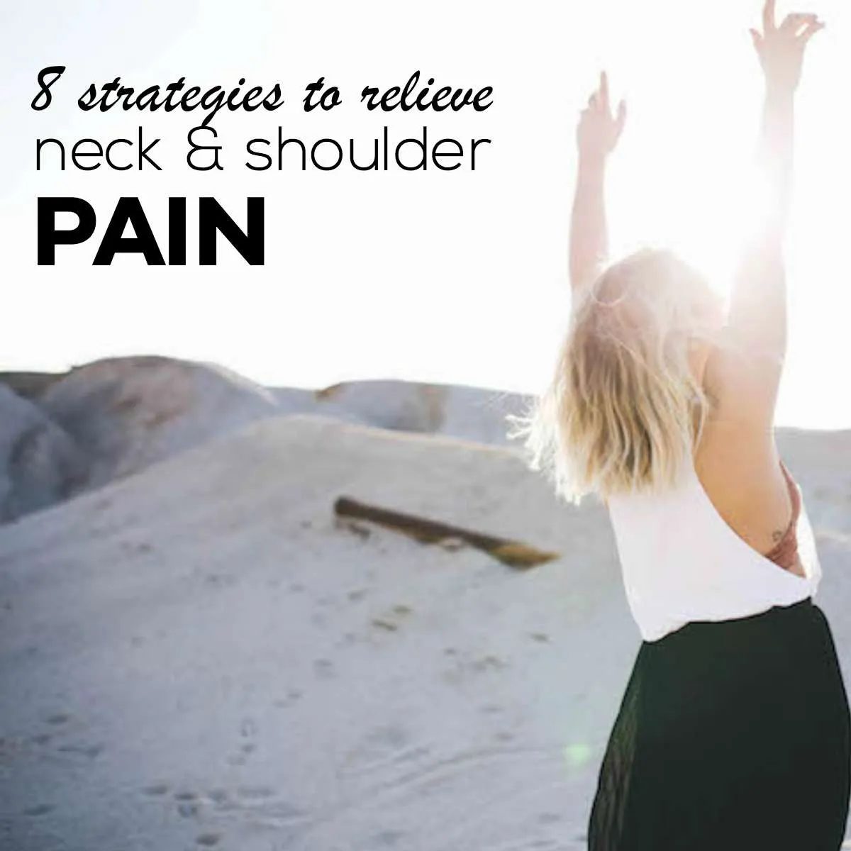 8 simple strategies to relieve neck, shoulder & back pain