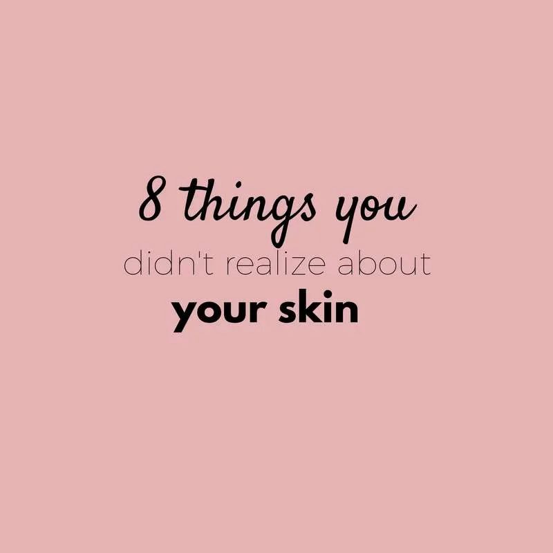 how to eat for better skin - 8 facts about the skin that you didn't realize