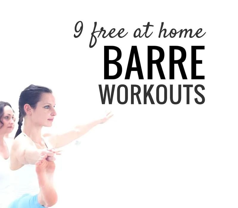 9 free at home barre workouts to include in your exercise routine and get results fast! |