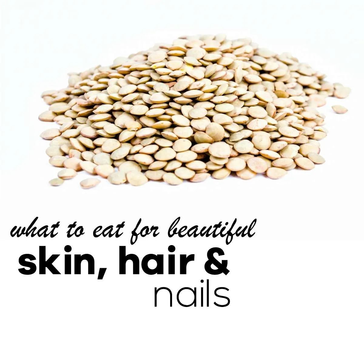 What to eat for beautiful skin, hair and nails
