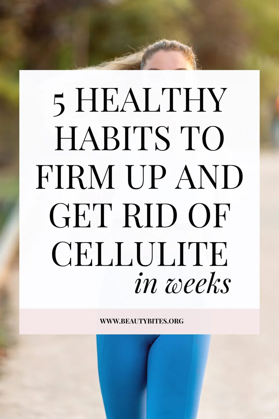 5 healthy habits to get rid of cellulite naturally
