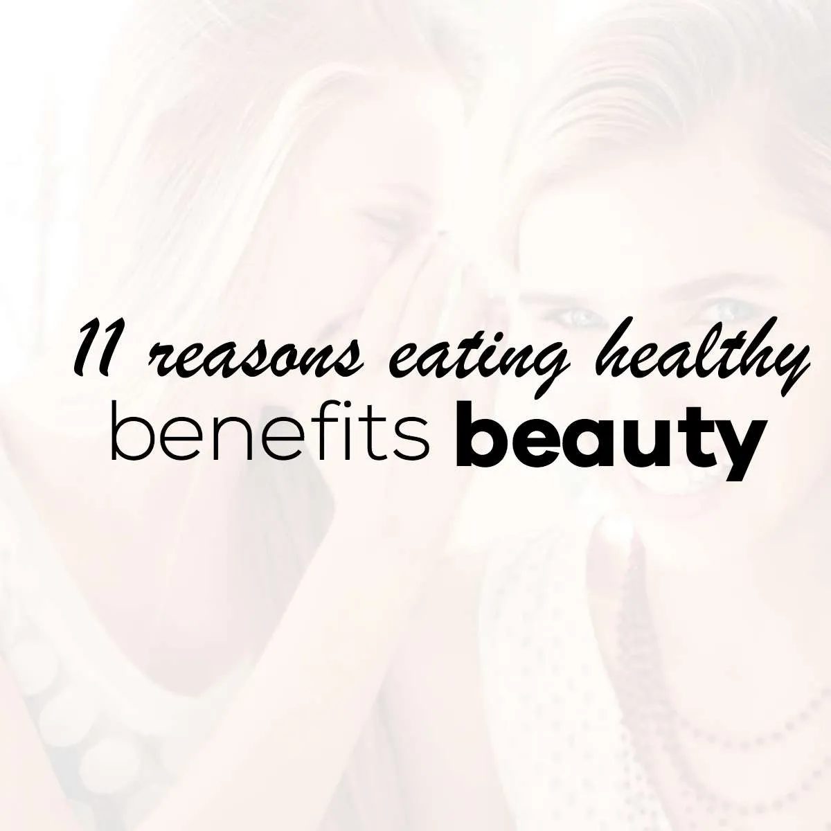 11 reasons why healthy eating benefits beauty
