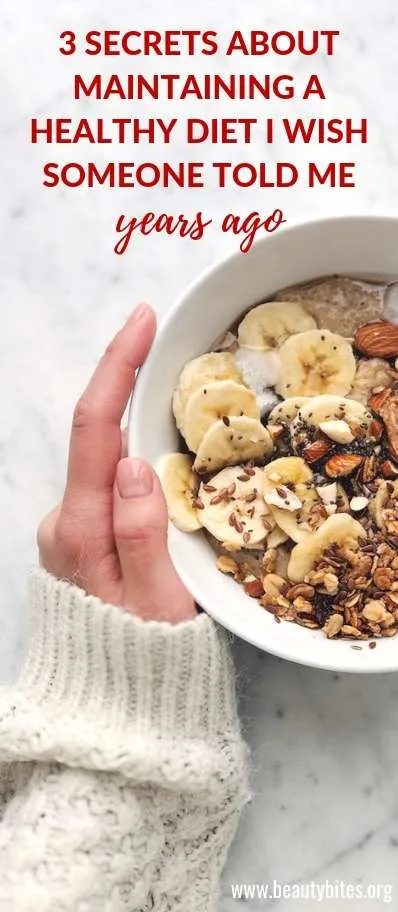 3 secrets we wish someone told me earlier about maintaining a healthy diet