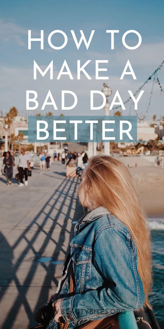 7 ways to turn a bad day around