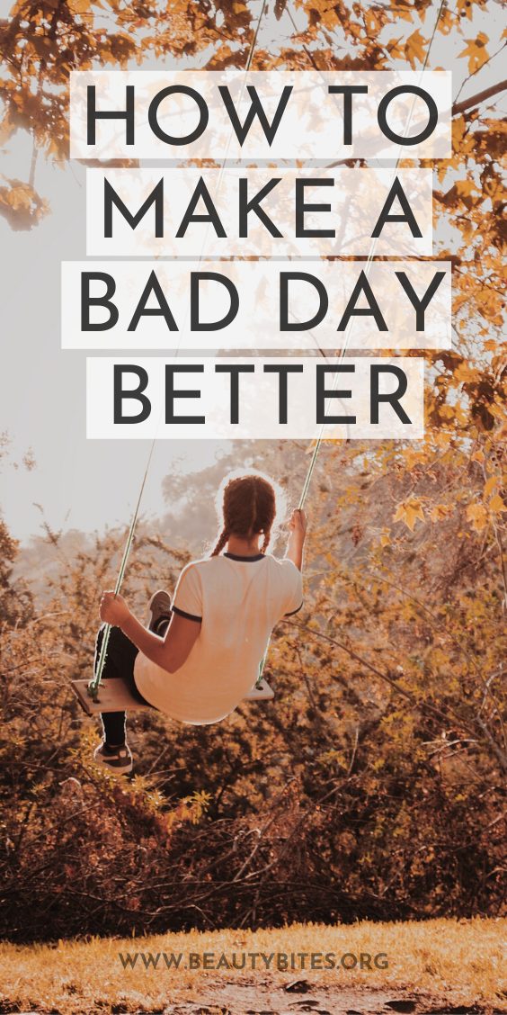 7 ways to turn a bad day around