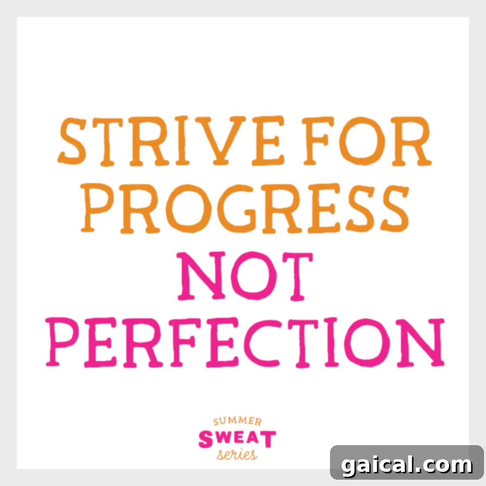 Strive for Progress no Perfection. 